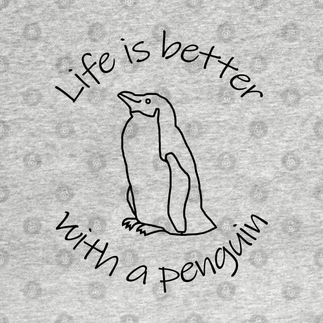 Life is Better with a Penguin Animals Quote by ellenhenryart